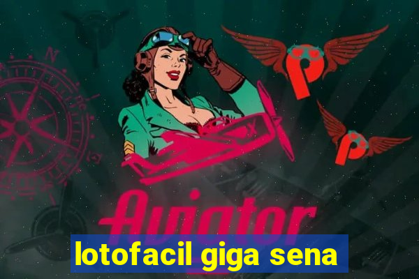 lotofacil giga sena